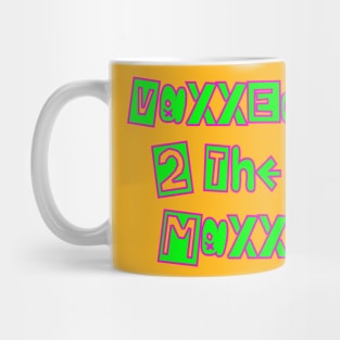 VaxxedTheMaxx1 Mug